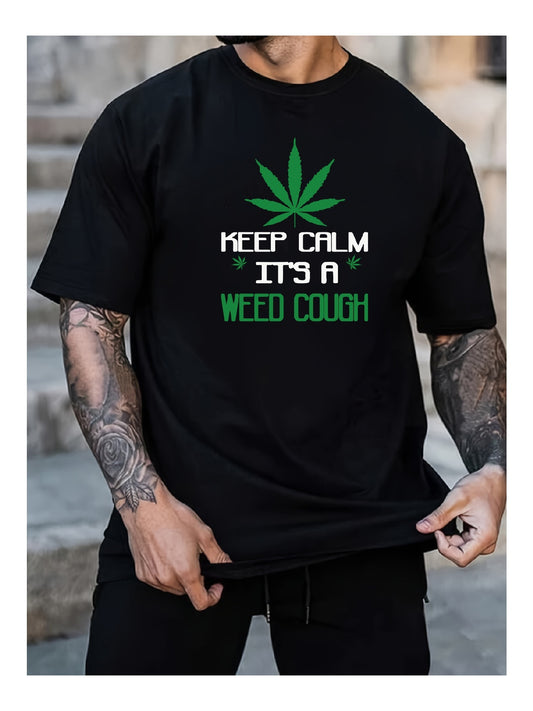 Keep Calm Its A Weed Cough Funny Marijuana TShirt With Leaf Design - My Store
